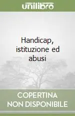 Handicap, istituzione ed abusi Offerta Del Giorno