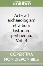 Solo Oggi Acta ad archaeologiam et artium historiam pertinentia. Vol. 4