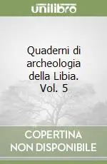 Ultime Pezzi Quaderni di archeologia della Libia. Vol. 5