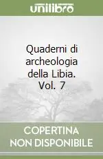 Quaderni di archeologia della Libia. Vol. 7 Consegna Rapida