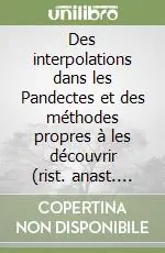 Des interpolations dans les Pandectes et des méthodes propres à les découvrir (rist. anast. 1895) Occasione