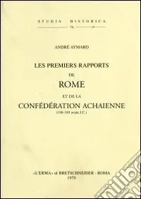 Les premiers rapports de Rome et de la confédération achaïenne (198-189 a. J. C.) (1938) Nuovo Arrivo