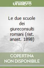 Le due scuole dei giureconsulti romani (rist. anast. 1898) Offerta Limitata