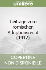 Spedito Oggi Beiträge zum römischen Adoptionsrecht (1912)