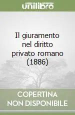 Subito Disponibile Il giuramento nel diritto privato romano (1886)