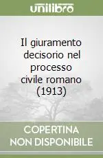 Subito Disponibile Il giuramento decisorio nel processo civile romano (1913)