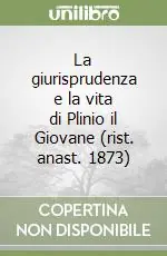 La giurisprudenza e la vita di Plinio il Giovane (rist. anast. 1873) Professionale