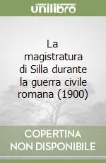 La magistratura di Silla durante la guerra civile romana (1900) Quantità Limitata
