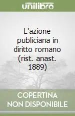 Compra Oggi Stesso L‘azione publiciana in diritto romano (rist. anast. 1889)
