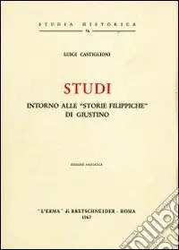 Consegna Rapida Studi intorno alle «Storie filippiche» di Giustino (1925)