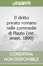 Il diritto privato romano nelle commedie di Plauto (rist. anast. 1890) Promozione
