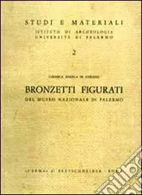 Acquista Ora Bronzetti figurati del Museo nazionale di Palermo