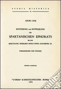 Promo Stagionale Entstehung und Entwicklung des spartanischen Ephorats bis zur Beseitigung desselben durch König Kleomenes III (rist. anast. 1878)