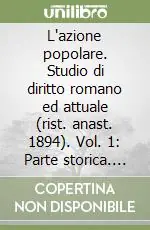 Più Venduto L‘azione popolare. Studio di diritto romano ed attuale (rist. anast. 1894). Vol. 1 Parte storica. Diritto romano
