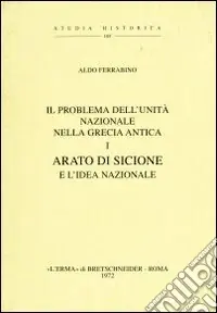 Prezzo Basso Il problema della unità nazionale nella Grecia antica. Vol. 1 Arato di Sicione e l‘Idea federale (1921)