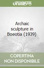 Compra Oggi Stesso Archaic sculpture in Boeotia (1939)