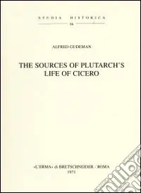 Prezzo Conveniente The Sources of Plutarch‘s life of Cicero (1920)