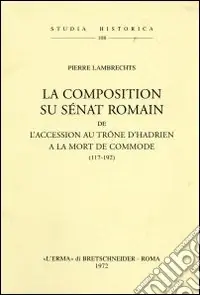 Affare La composition du sénat romain de l‘accession au trône d‘Hadrien à la mort de Commode (117-192) (1936)
