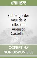 Soddisfatti O Rimborsati Catalogo dei vasi della collezione Augusto Castellani