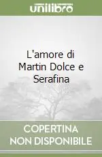 Soddisfatti O Rimborsati L‘amore di Martin Dolce e Serafina