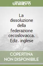 La dissoluzione della federazione cecoslovacca. Ediz. inglese Saldi