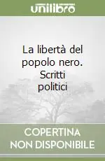 La libertà del popolo nero. Scritti politici Economico