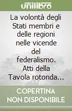 Super Prezzo La volontà degli Stati membri e delle regioni nelle vicende del federalismo. Atti della Tavola rotonda (Trieste, 6 marzo 1995)