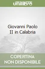 Solo Oggi Giovanni Paolo II in Calabria