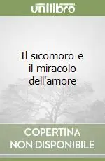 Il sicomoro e il miracolo dell‘amore Subito Disponibile