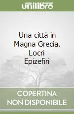 Una città in Magna Grecia. Locri Epizefiri Economico