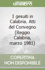 I gesuiti in Calabria. Atti del Convegno (Reggio Calabria, marzo 1981) Spedizione Espresso