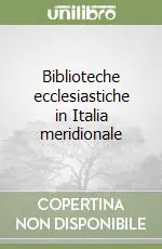 Non Perdere Biblioteche ecclesiastiche in Italia meridionale