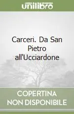 Carceri. Da San Pietro all‘Ucciardone Offerta Limitata