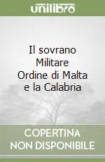 Il sovrano Militare Ordine di Malta e la Calabria Subito Disponibile