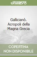 Gallicianò. Acropoli della Magna Grecia Ordina Subito