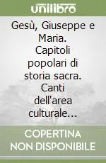 Scelto Dai Clienti Gesù, Giuseppe e Maria. Capitoli popolari di storia sacra. Canti dell‘area culturale calabro-sicula