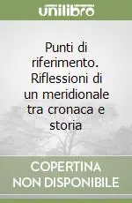 Punti di riferimento. Riflessioni di un meridionale tra cronaca e storia Occasione