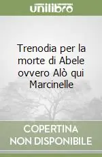 Trenodia per la morte di Abele ovvero Alò qui Marcinelle Scelto Dai Clienti