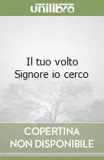 Offerta Del Giorno Il tuo volto Signore io cerco
