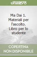 Sconto Ma Dai 1. Materiali per l‘ascolto. Libro per lo studente