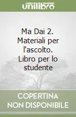 Professionale Ma Dai 2. Materiali per l‘ascolto. Libro per lo studente