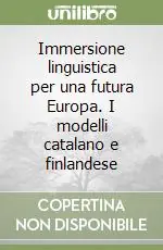 Nuova Collezione Immersione linguistica per una futura Europa. I modelli catalano e finlandese