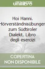 Hoi Hanni. Hörverständnisübungen zum Südtiroler Dialekt. Libro degli esercizi Economico