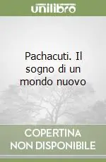 Pachacuti. Il sogno di un mondo nuovo Prezzo Ridotto