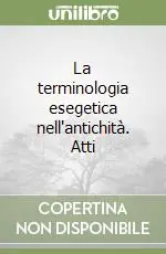 La terminologia esegetica nell‘antichità. Atti Consegna Rapida