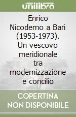 Enrico Nicodemo a Bari (1953-1973). Un vescovo meridionale tra modernizzazione e concilio Offerta Limitata