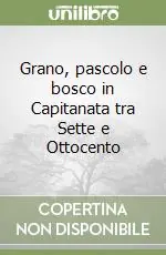 Grano, pascolo e bosco in Capitanata tra Sette e Ottocento Offerta Lampo