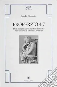 Properzio 4.7. Dalla variante di un modello letterario alla costante di una unità tematica Solo Oggi