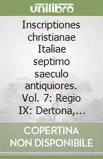 Compra Oggi Stesso Inscriptiones christianae Italiae septimo saeculo antiquiores. Vol. 7 Regio IX Dertona, Libarna, Forum Iulii iriensium