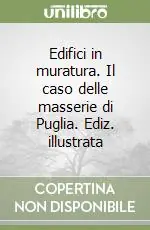 Professionale Edifici in muratura. Il caso delle masserie di Puglia. Ediz. illustrata